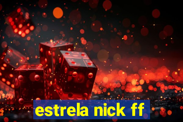 estrela nick ff